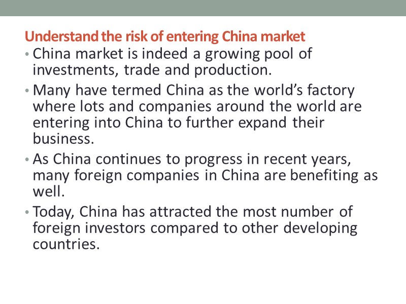 Understand the risk of entering China market  China market is indeed a growing